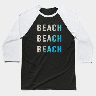 Beach Beach Beach Sand and Ocean Typography Design Baseball T-Shirt